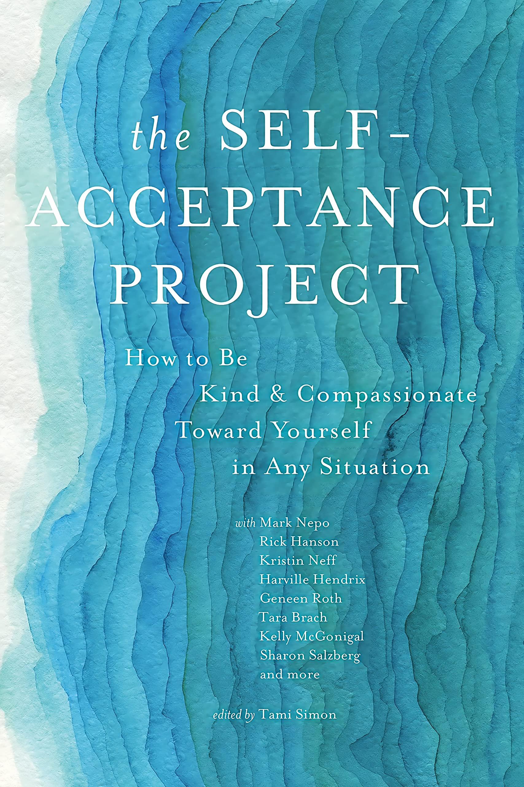 The SelfAcceptance Project: How to Be Kind and Compassionate Toward Yourself in Any Situation