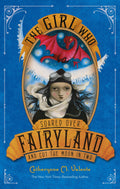 The Girl Who Soared Over Fairyland And Cut The Moon In Two: 3 (Fairyland, 3)