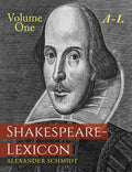 ShakespeareLexicon: Volume One AL: A Complete Dictionary of All the English Words, Phrases and Constructions in the Works of t
