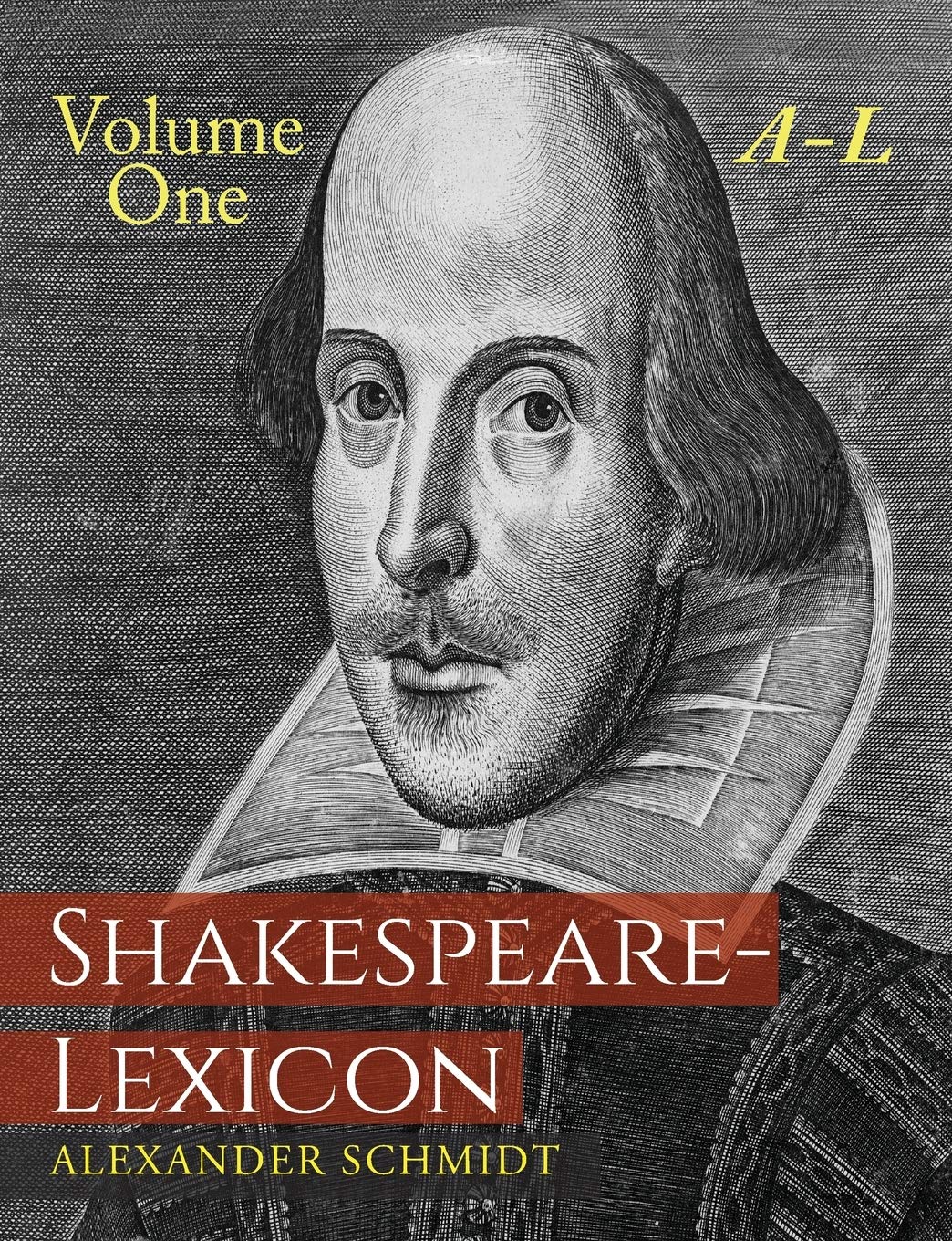 ShakespeareLexicon: Volume One AL: A Complete Dictionary of All the English Words, Phrases and Constructions in the Works of t