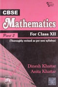 CBSE Mathematics: For Class XII  Part II (Thoroughly Revised As Per New CBSE Syllabus)