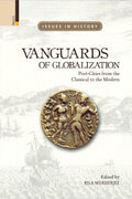 Vanguards of Globalization: PortCities from the Classical to the Modern (Issues in History)