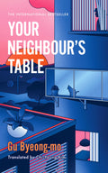 Your Neighbours Table: An incisive and timely Korean bestseller about marriage, community and motherhood