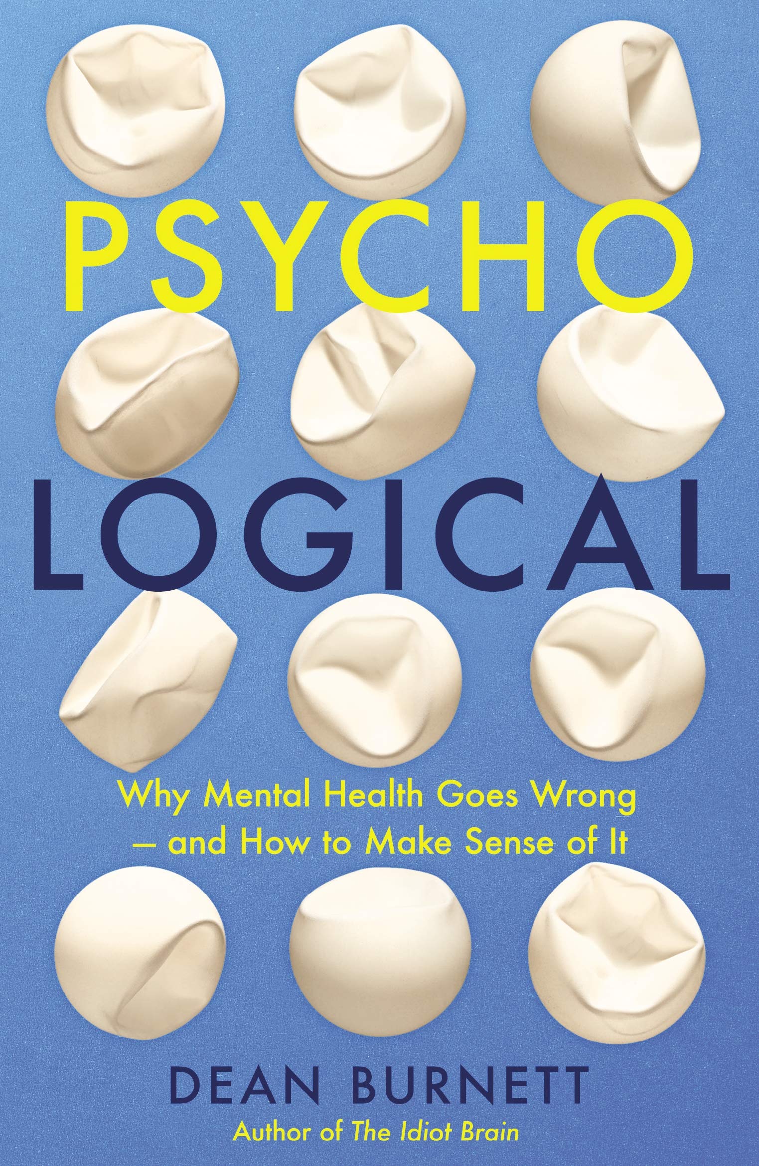 PsychoLogical: Why Mental Health Goes Wrong  and How to Make Sense of It