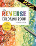 The Reverse Coloring Book: The Book Has the Colors, You Draw the Lines!