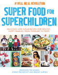 Super Food for Superchildren: Delicious, lowsugar recipes for healthy, happy children, from toddlers to teens