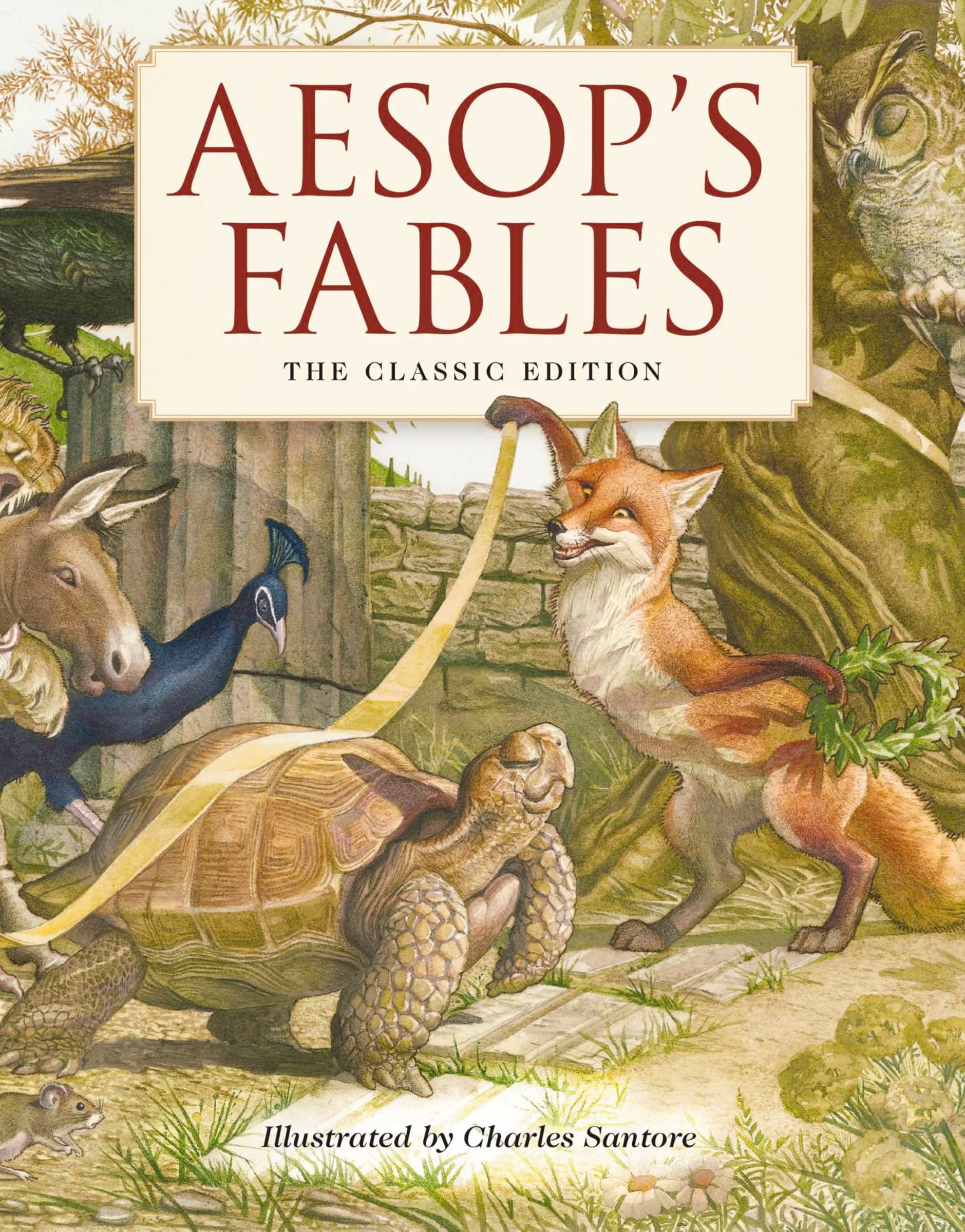 Aesops Fables Hardcover: The Classic Edition by acclaimed illustrator, Charles Santore (Charles Santore Childrens Classics)