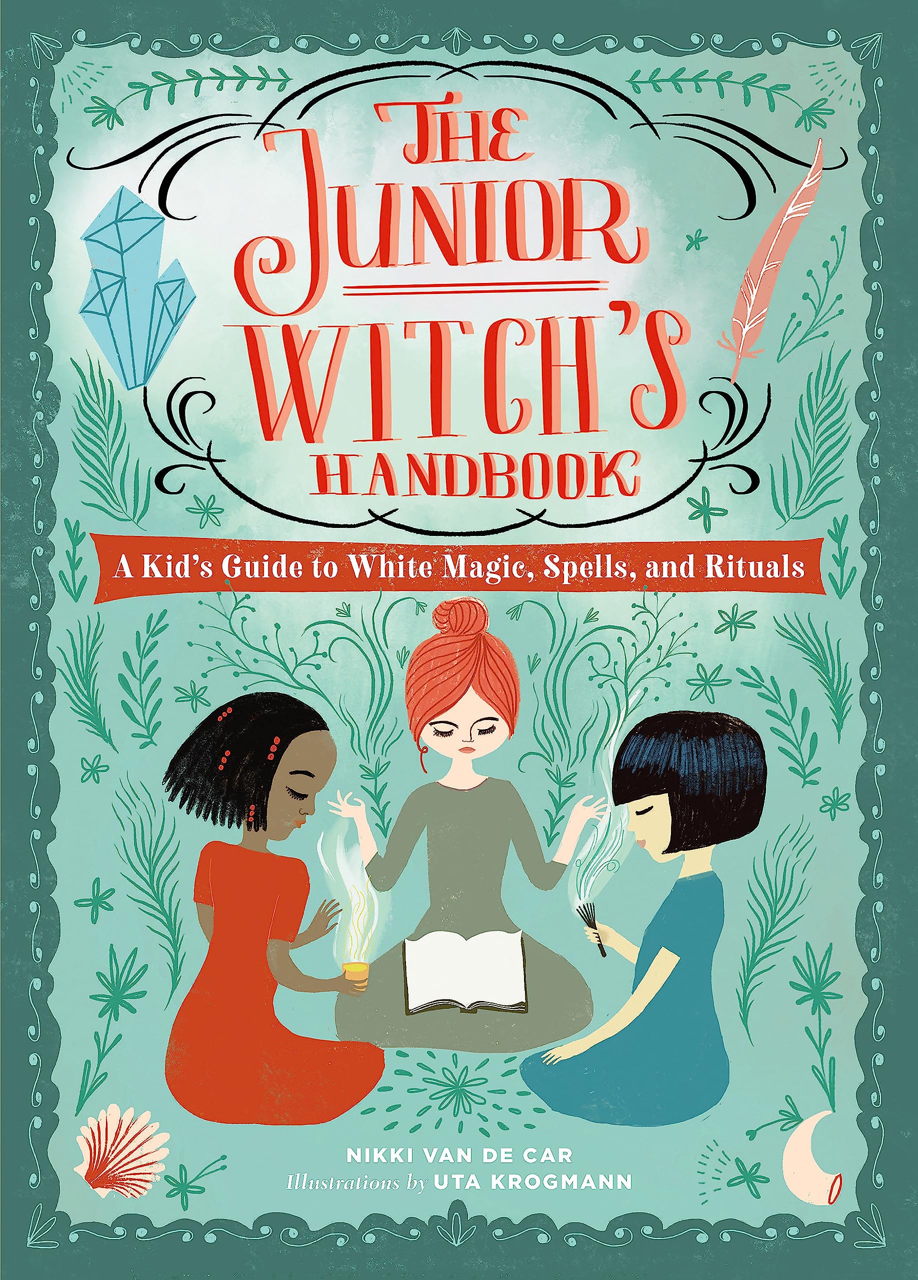 The Junior Witchs Handbook: A Kids Guide to White Magic, Spells, and Rituals (The Junior Handbook Series)