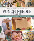 Beginners Guide to Punch Needle Projects: 26 Accessories and Decorations to Embroider in Relief (Landauer) StepbyStep Instruc