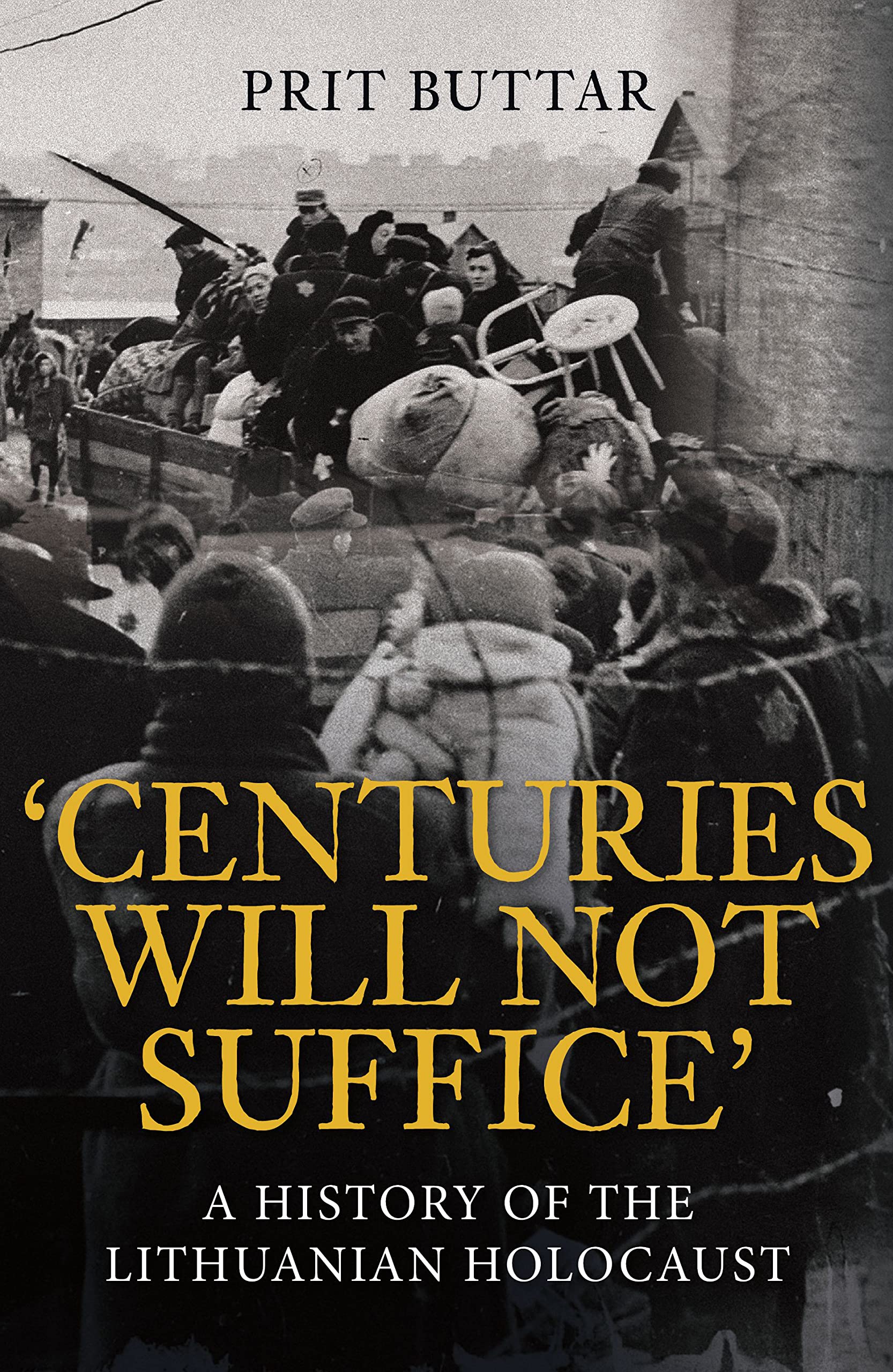 Centuries Will Not Suffice: A History Of The Lithuanian Holocaust