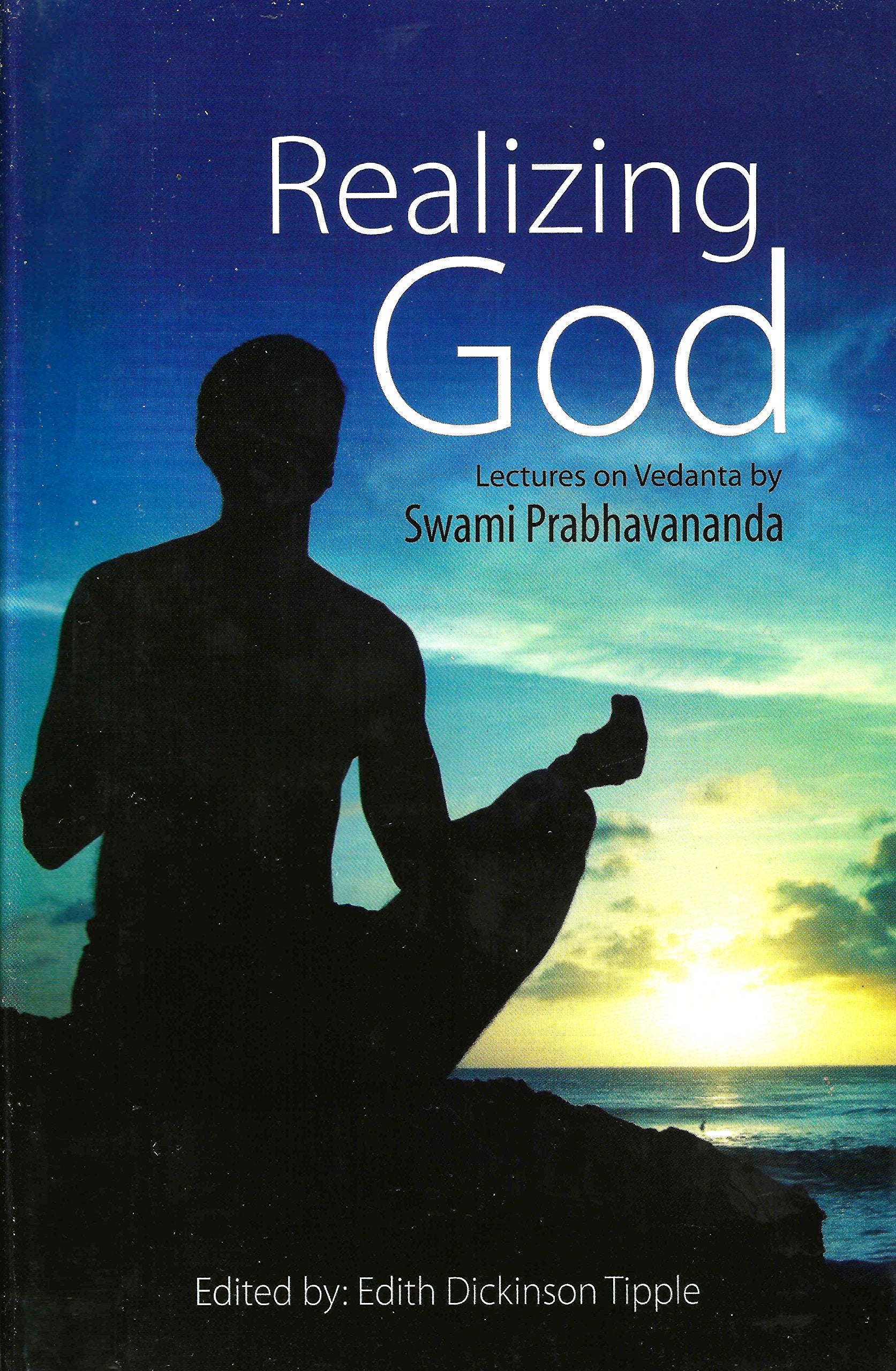 Realizing God: Lectures On Vedanta