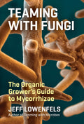 Teaming with Fungi: The Organic Growers Guide to Mycorrhizae (Science for Gardeners)