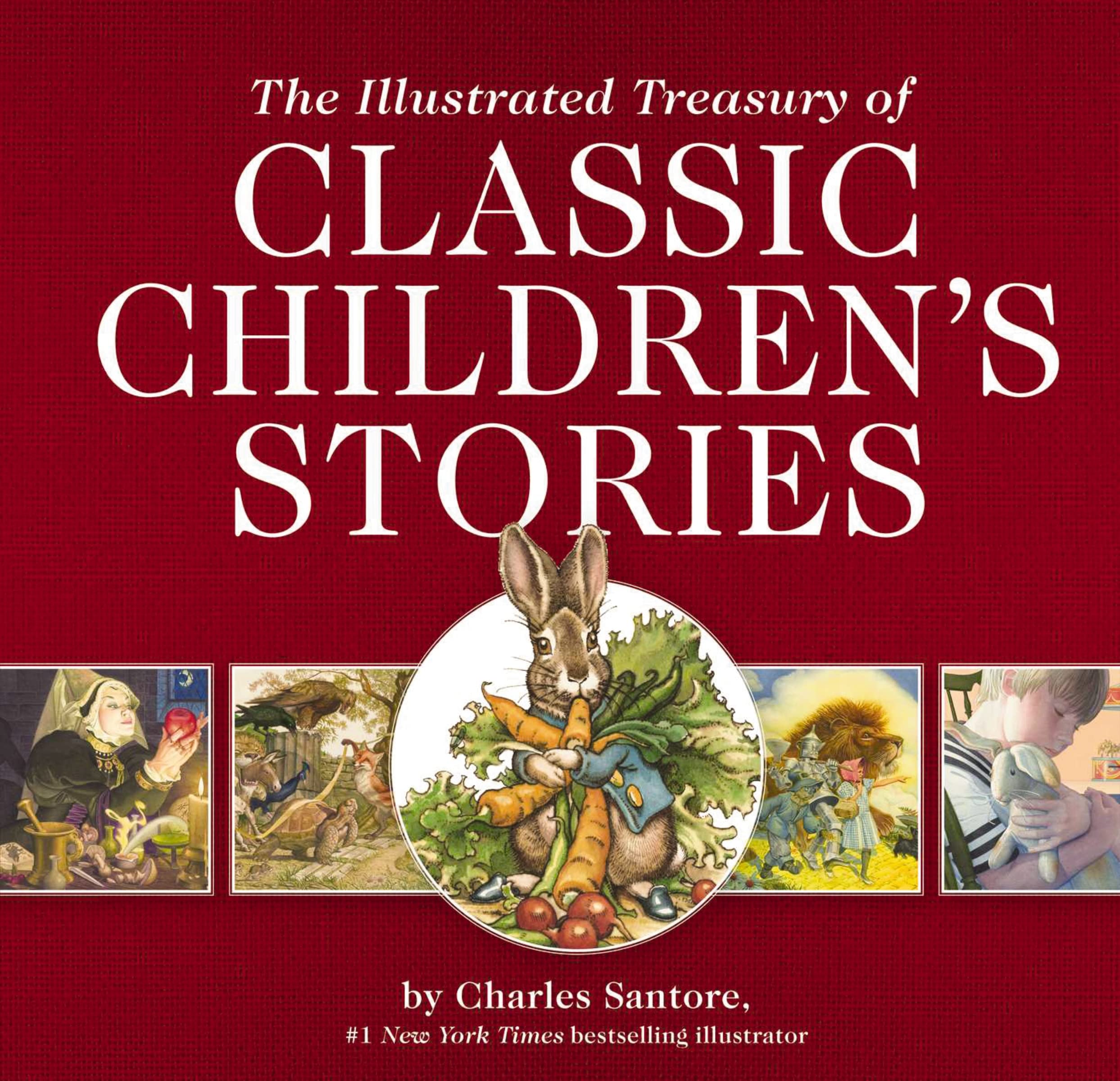 The Illustrated Treasury of Classic Childrens Stories: Featuring 14 Classic Childrens Books Illustrated by Charles Santore, ac