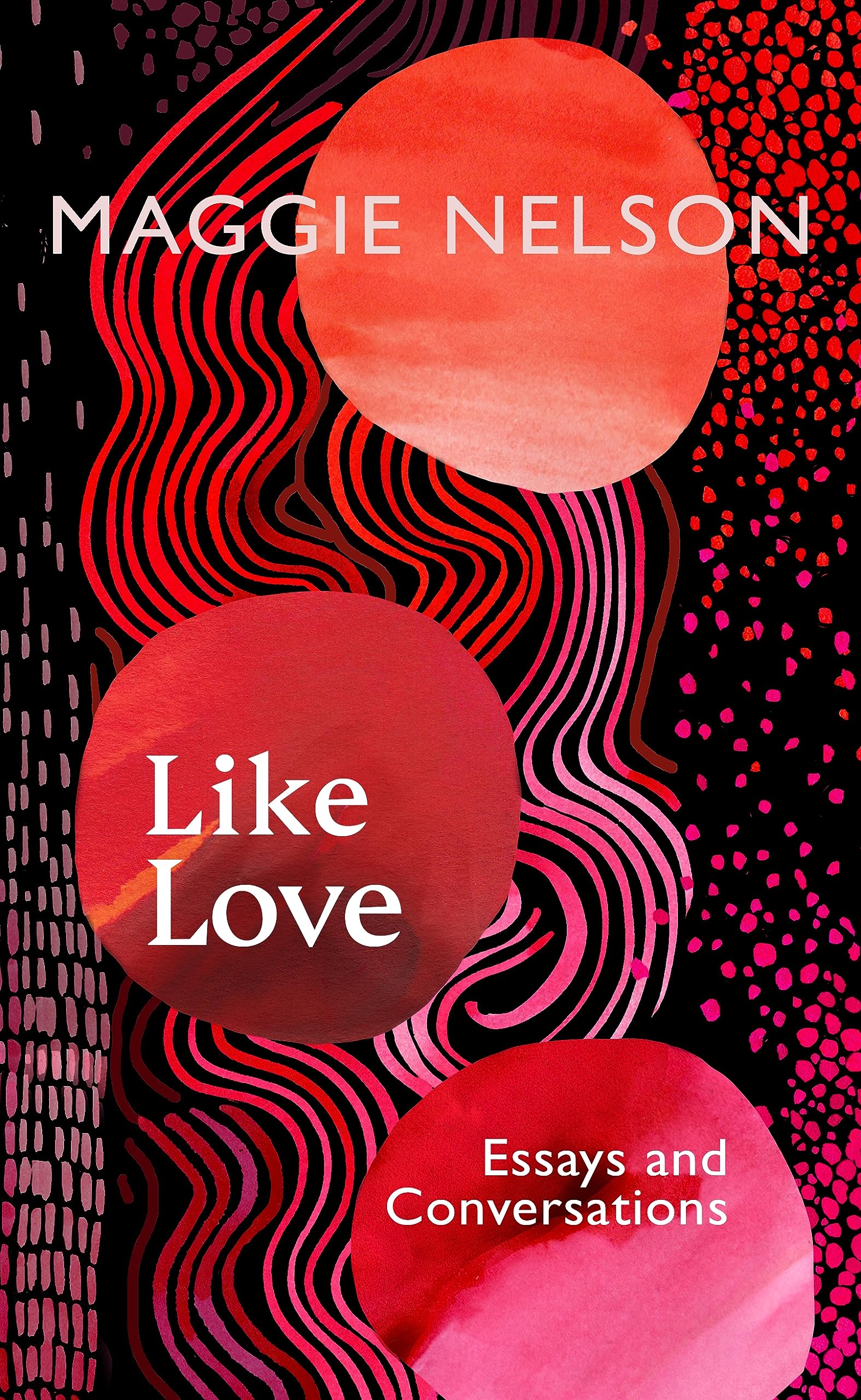 Like Love: Essays And Conversations