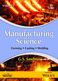 Manufacturing Science, Vol I: Forming, Casting, Welding| K