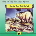 Animal Folk Tales from Around the World  How the Bear Lost His Tail