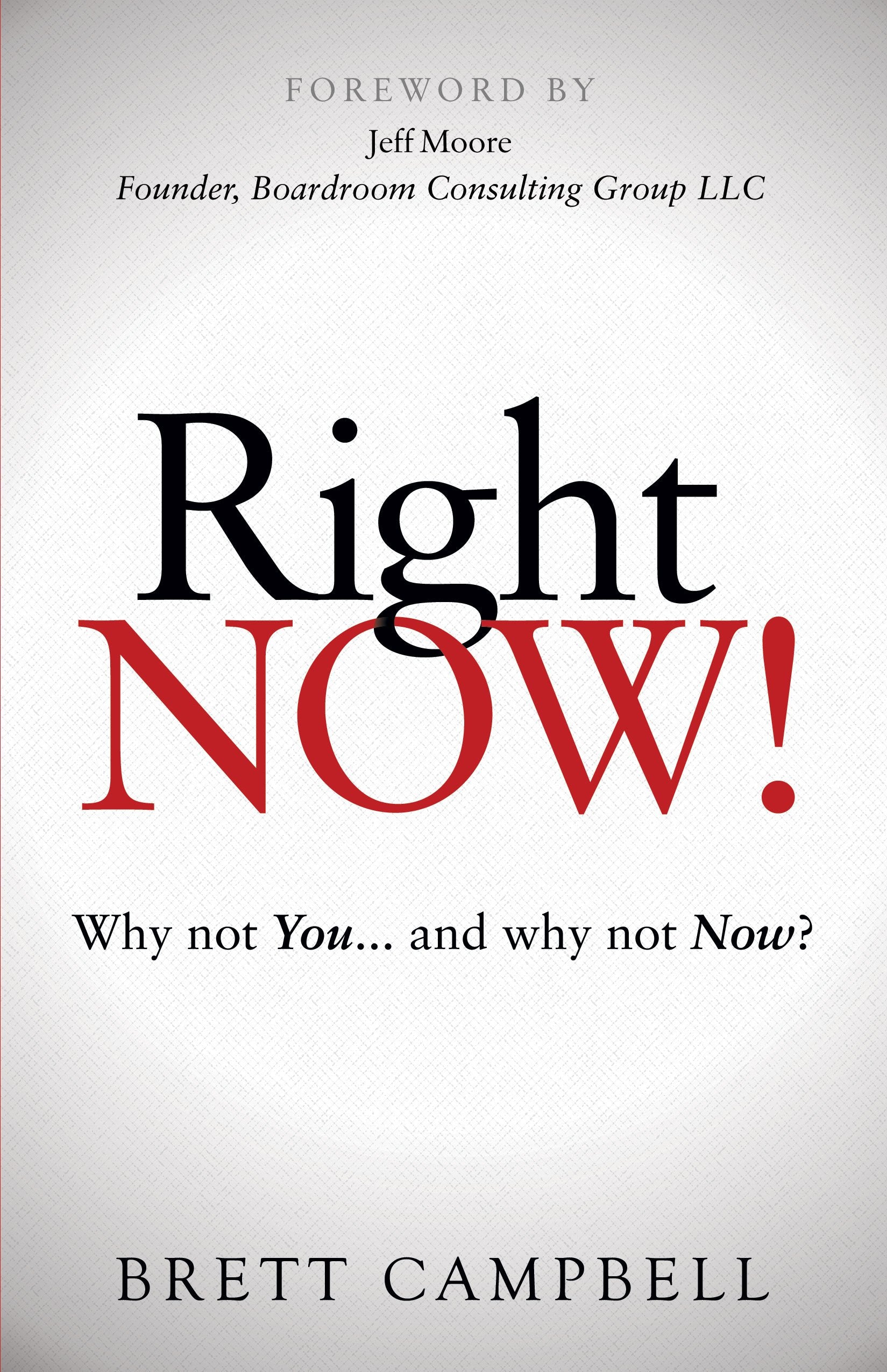Right Now!: Why Not You... and Why Not Now?