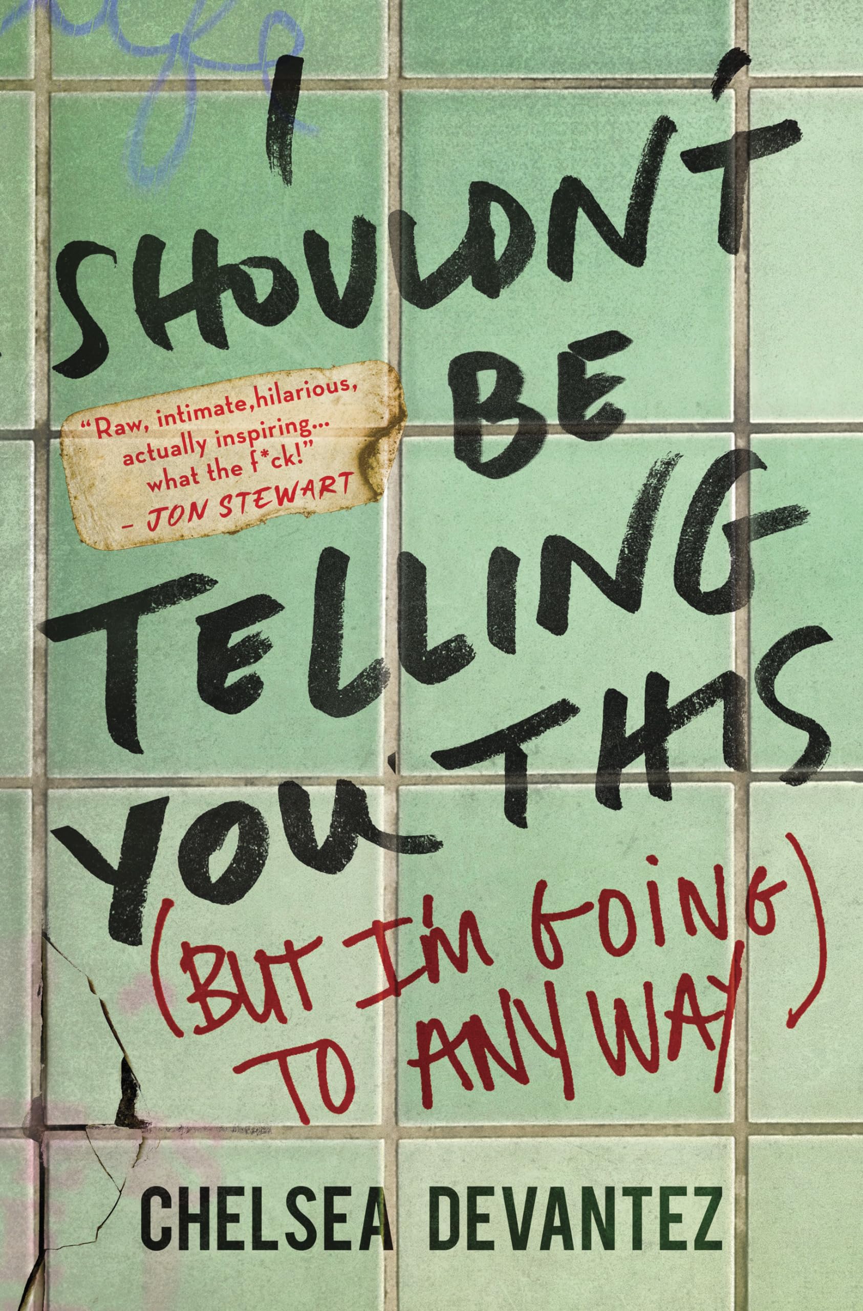I Shouldnt Be Telling You This: (But Im Going to Anyway)