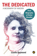 The Dedicated: A Biography of Sister Nivedita