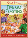 FIVE GO FEASTING: FAMOUSLY GOOD RECIPES