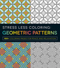 Stress Less Coloring  Geometric Patterns: 100+ Coloring Pages for Peace and Relaxation