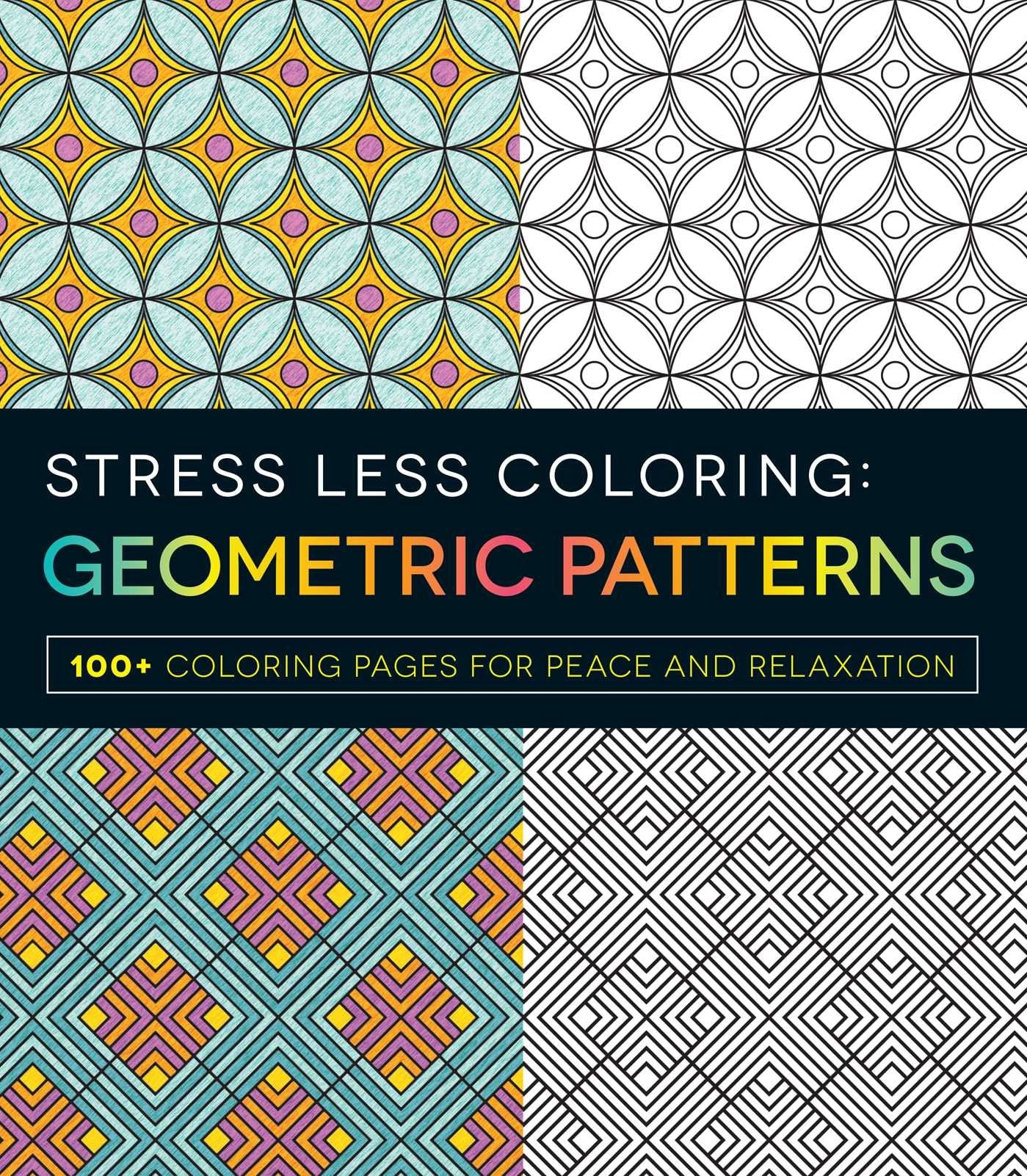 Stress Less Coloring  Geometric Patterns: 100+ Coloring Pages for Peace and Relaxation