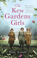 THE KEW GARDENS GIRLS: An emotional and sweeping historical novel perfect for fans of Kate Morton