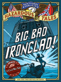 Big Bad Ironclad! (Nathan Hales Hazardous Tales #2): A Civil War Tale (Volume 2)