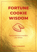 Fortune Cookie Wisdom: Daily prophecies to manifest your destiny