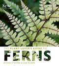 The Plant Lovers Guide to Ferns (The Plant Lovers Guides)