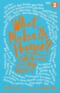 What Makes Us Human?: 130 Ways To Find The Meaning Of Life