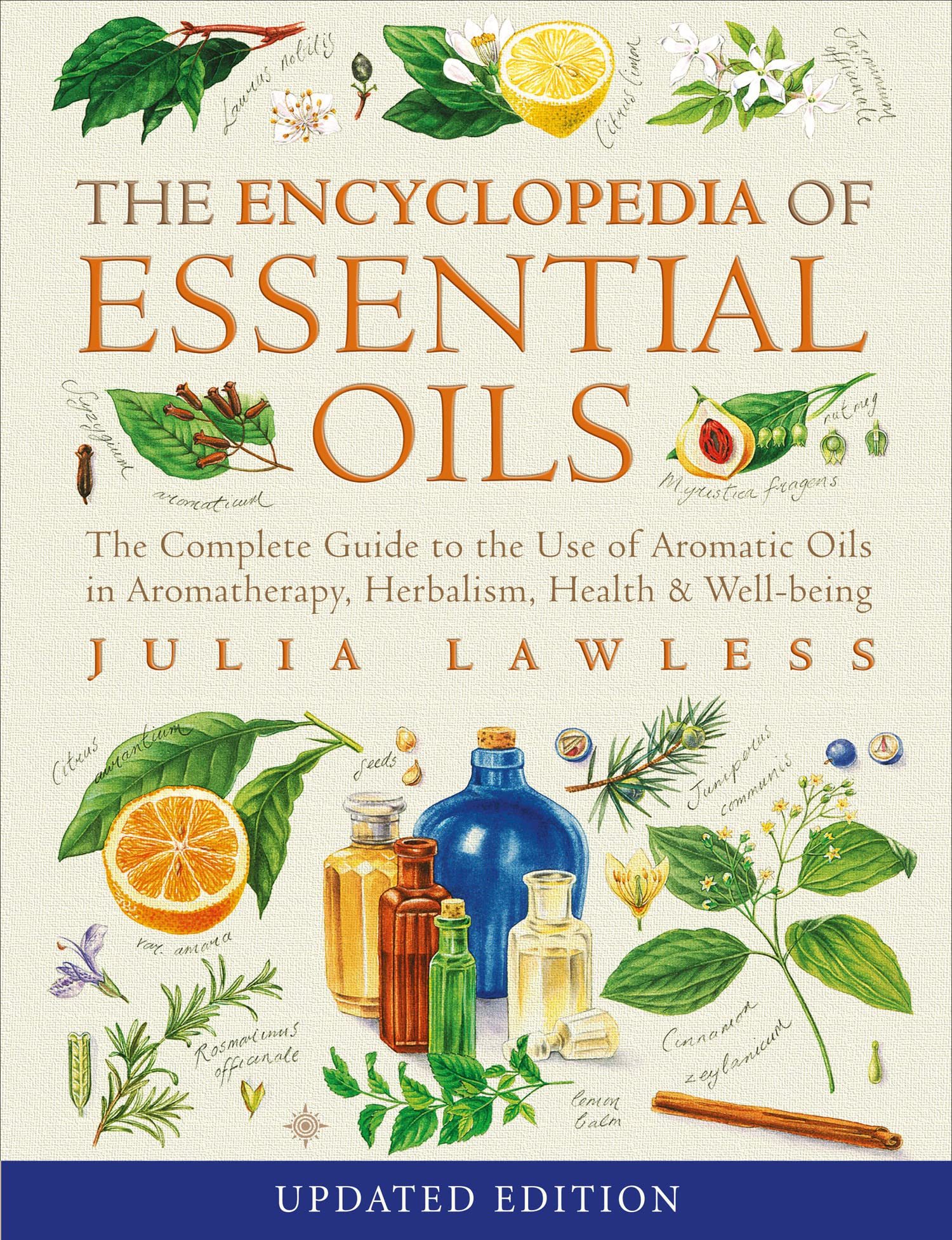 Encyclopedia of Essential Oils: The complete guide to the use of aromatic oils in aromatherapy, herbalism, health and wellbeing