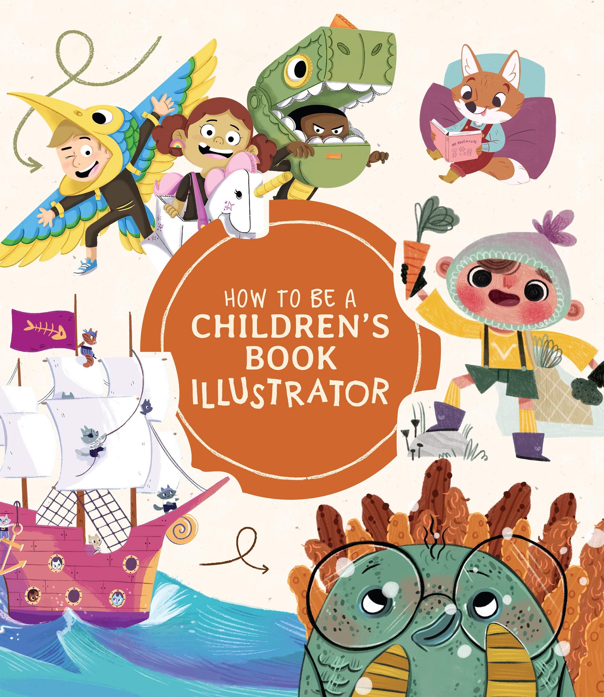 How to Be a Childrens Book Illustrator: A Guide to Visual Storytelling