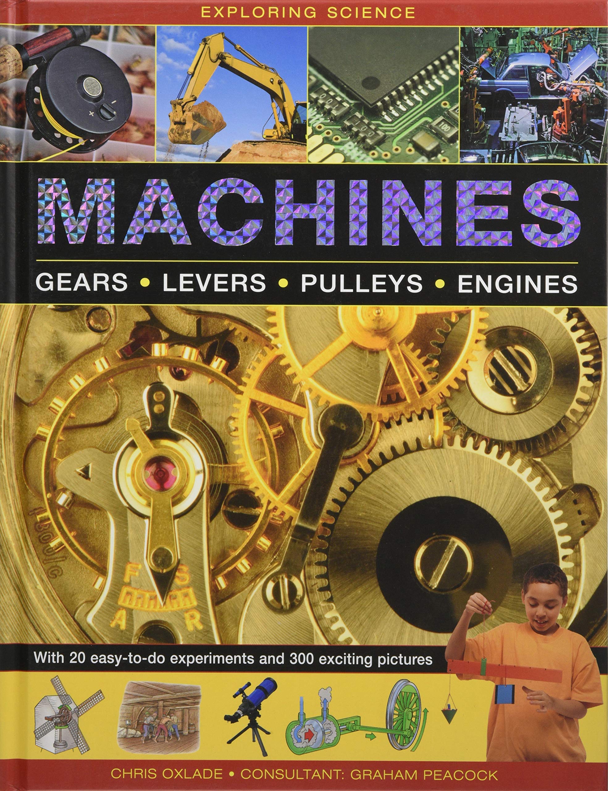 Exploring Science: Machines: With 20 EasyToDo Experiments And 300 Exciting Pictures
