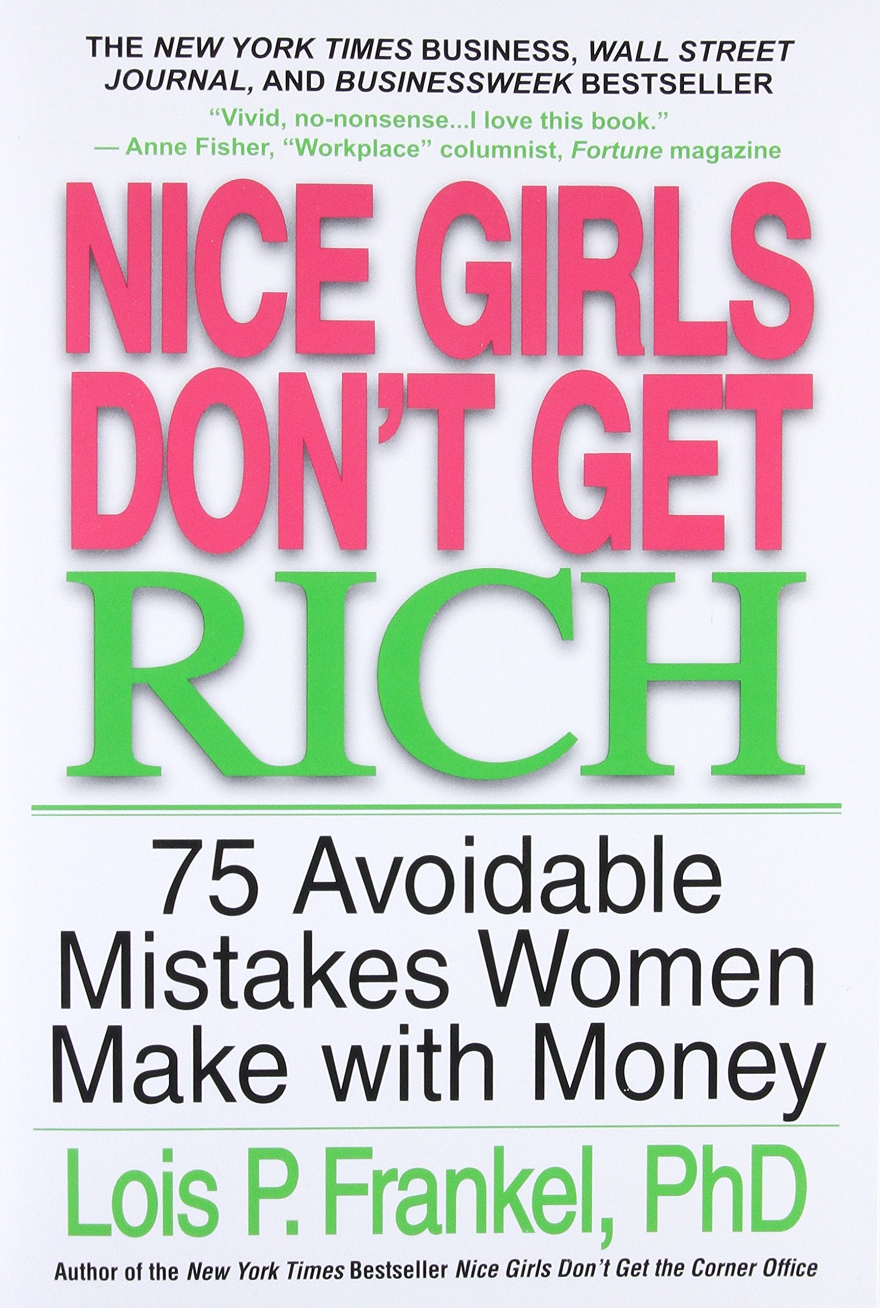 Nice Girls Dont Get Rich: 75 Avoidable Mistakes Women Make with Money (A NICE GIRLS Book)