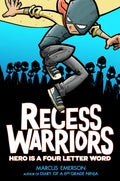 Recess Warriors: Hero Is a FourLetter Word: 1 (Recess Warriors, 1)