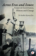Across Eras and Issues: Essays on Governance, History and Change
