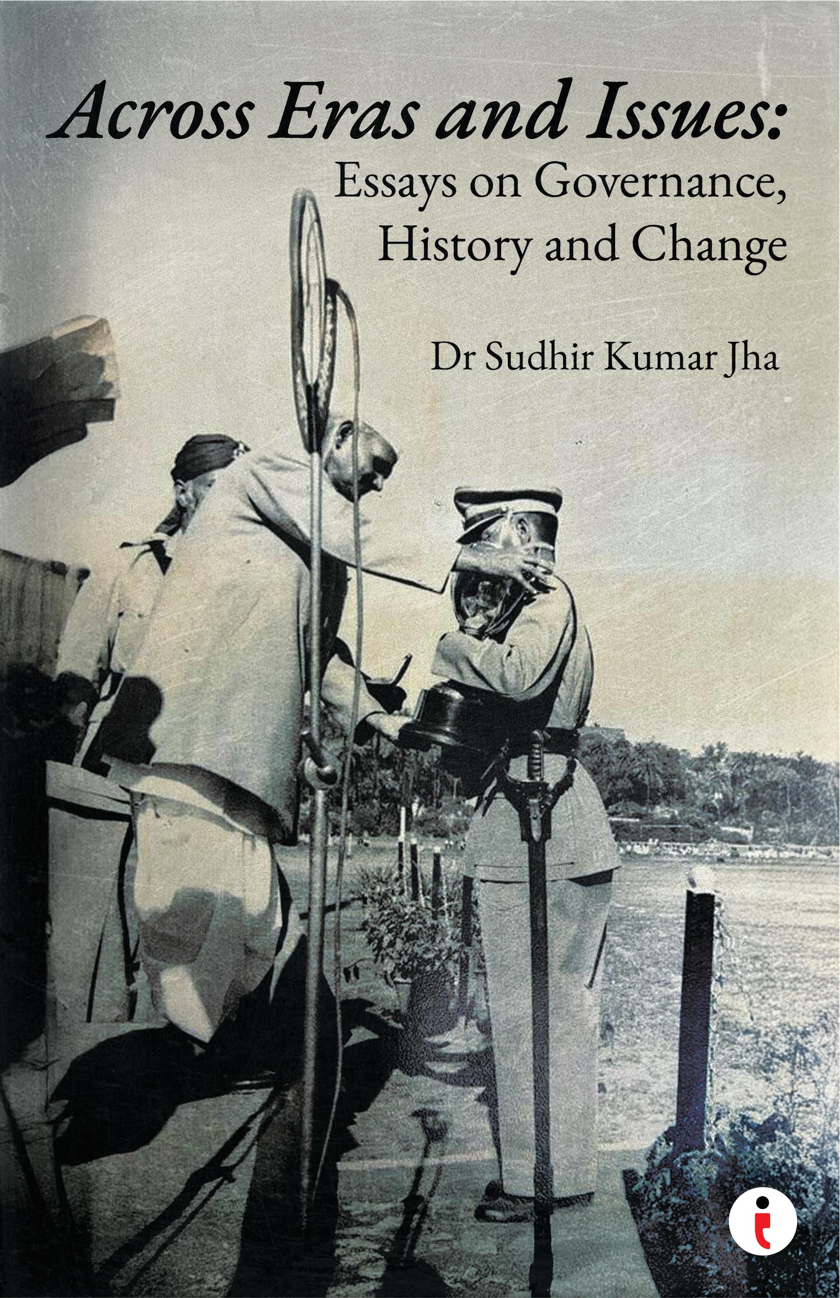 Across Eras and Issues: Essays on Governance, History and Change