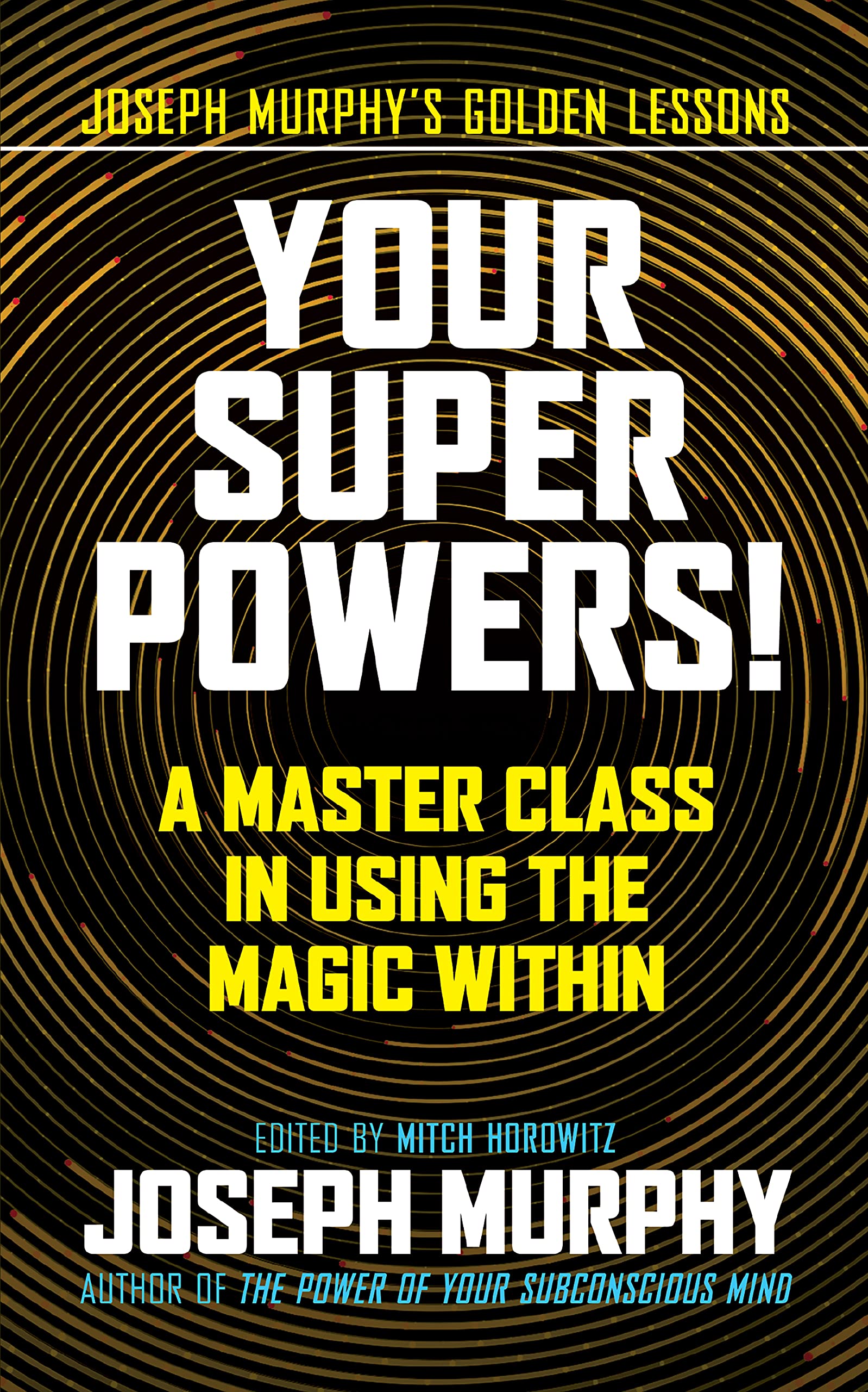 Your Super Powers!: A Master Class In Using The Magic Within