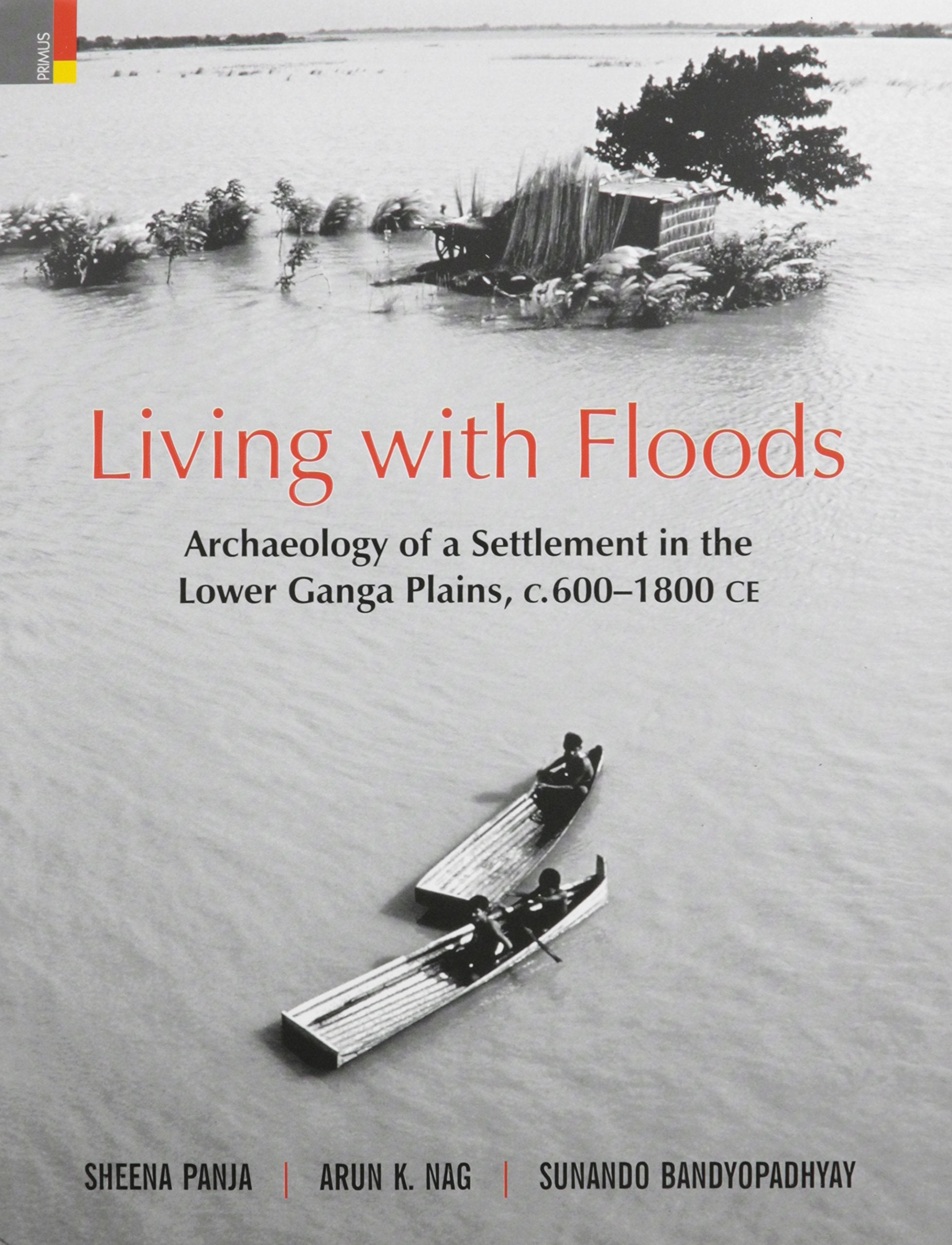 Living with Floods: Archaeology of a Settlement in the Lower Ganga Plains, c.6001800 CE