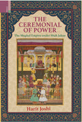 Primus BooksThe Ceremonial of Power: The Mughal Empire under Shah Jahan