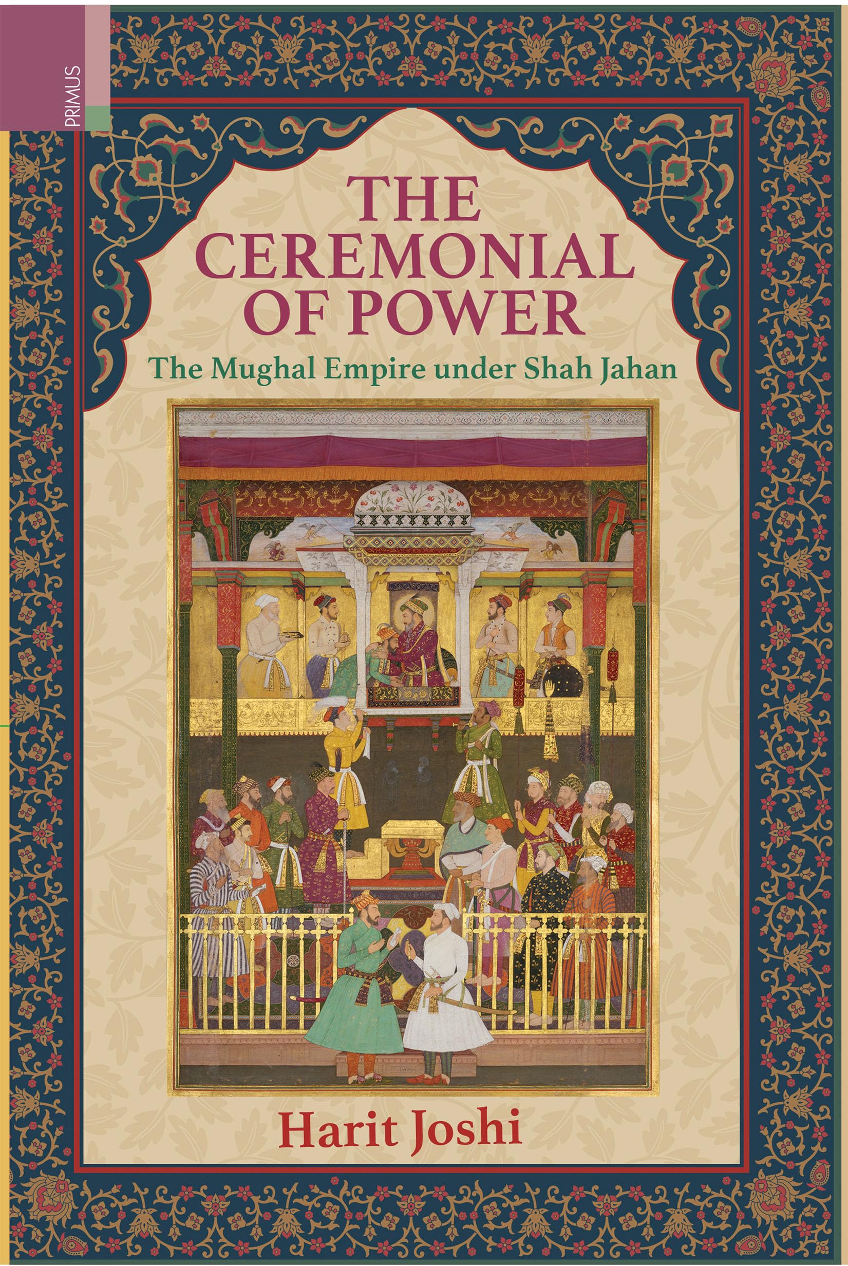 Primus BooksThe Ceremonial of Power: The Mughal Empire under Shah Jahan