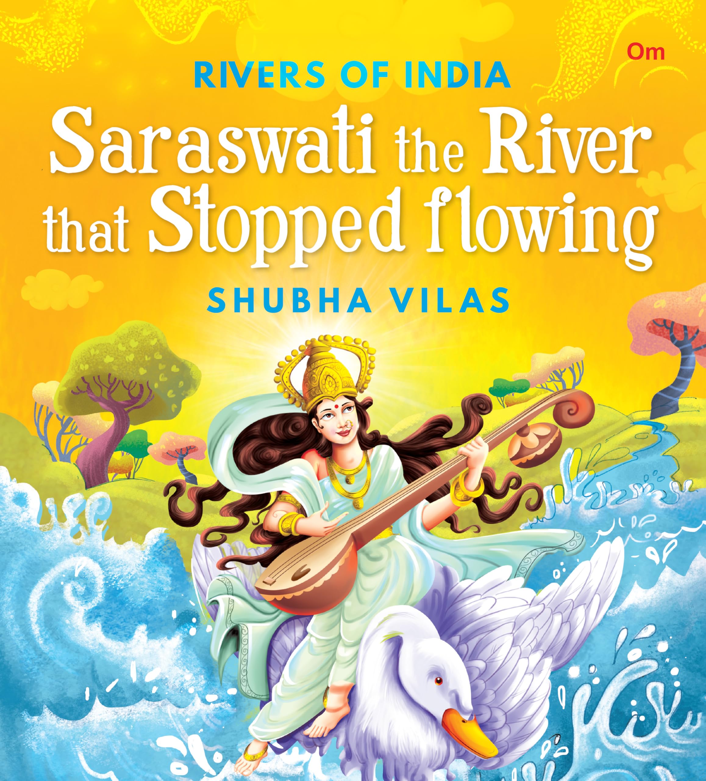Saraswati the River that Stopped flowing: Rivers of India | Shubha Vilas | Illustrated Books | Religion Book