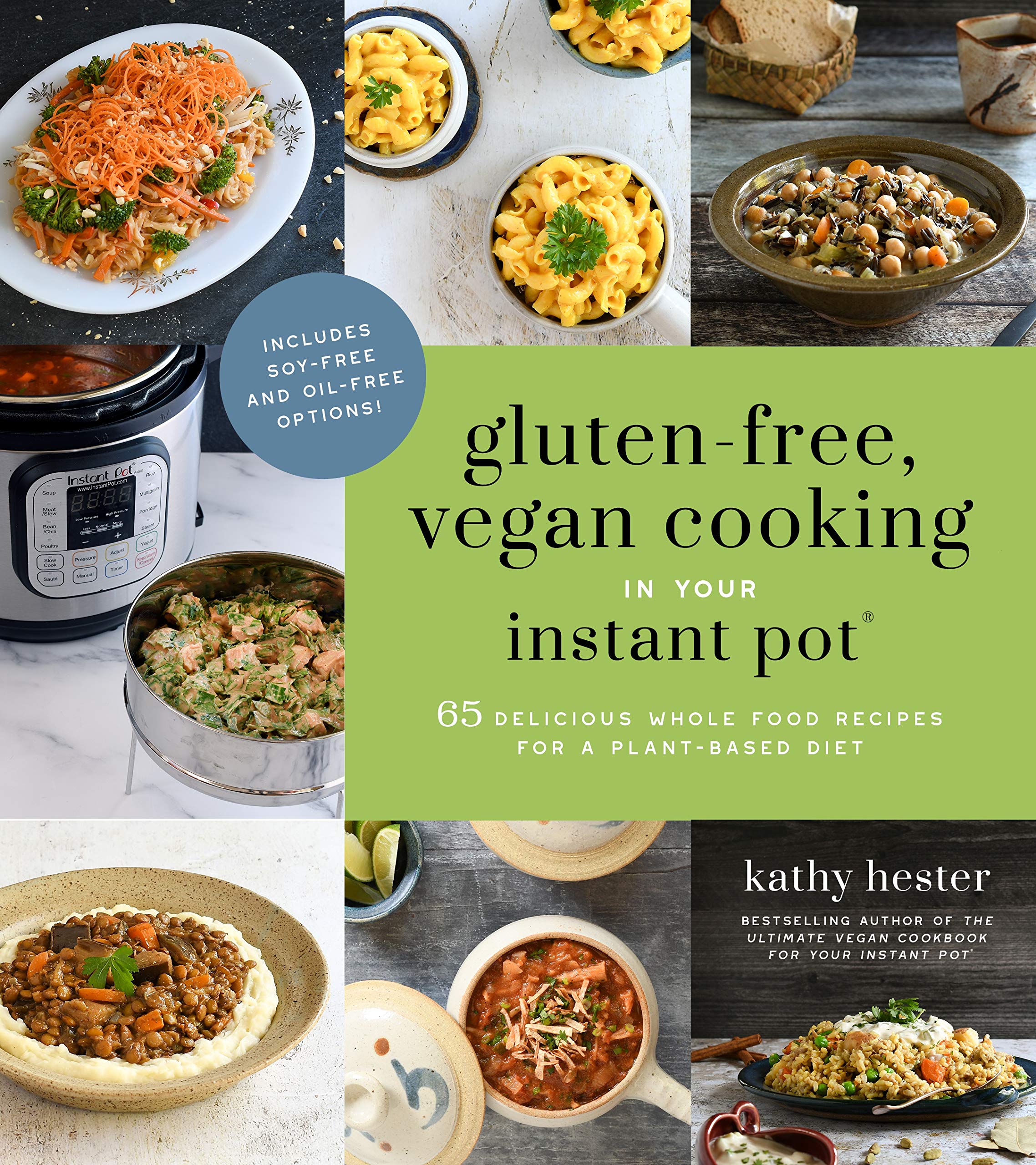 GlutenFree, Vegan Cooking in Your Instant Pot: 65 Delicious Whole Food Recipes for a PlantBased Diet