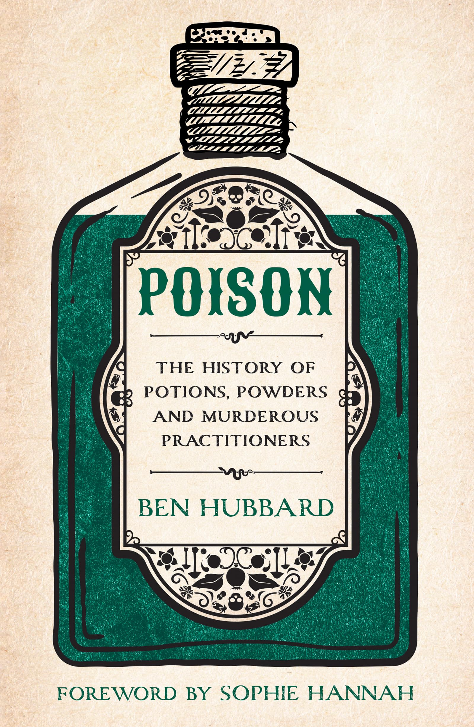 Welbeck Poison The History of Potions, Powders and Murderous Practitioners.