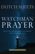 Watchman Prayer: Protecting Your Family, Home and Community from the Enemys Schemes