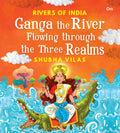 Ganga the River flowing through the three Realms: Rivers of India | Shubha Vilas | Illustrated Books | Religion Book