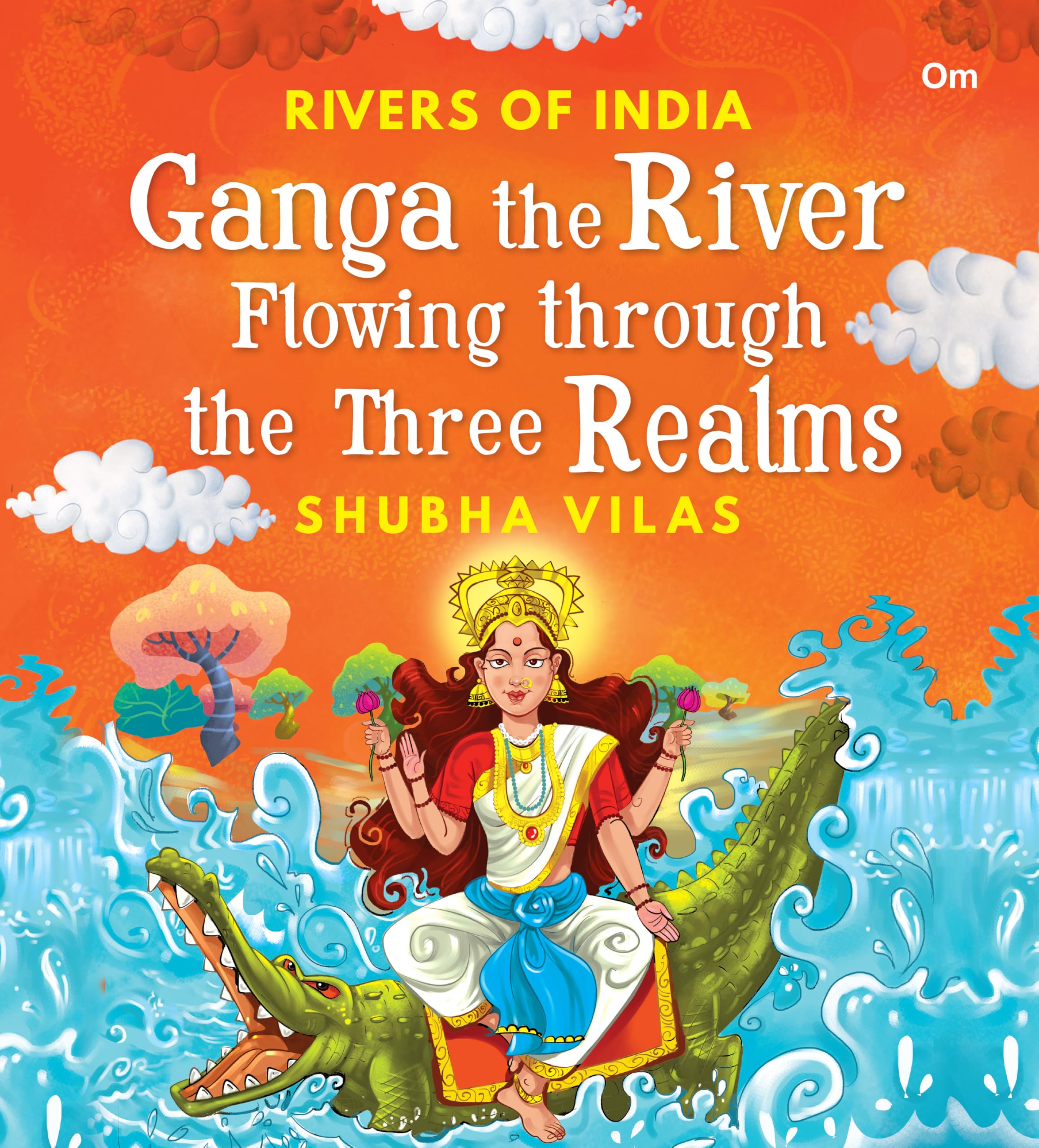 Ganga the River flowing through the three Realms: Rivers of India | Shubha Vilas | Illustrated Books | Religion Book