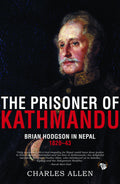 The Prisoner of Kathmandu: Brian Hodgson in Nepal 182043