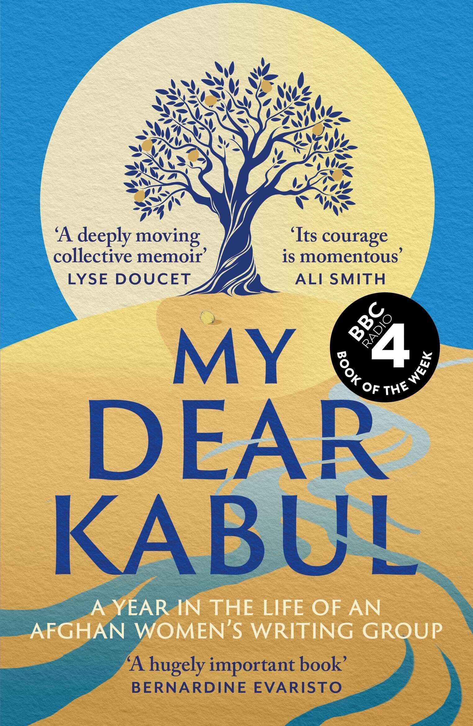 My Dear Kabul: The Incredible And Courageous Diary Of An Afghan WomenS Writing Group During The Fall Of Kabul, As Featured On 